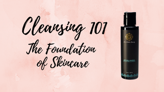 Cleansing 101: The Foundation of Skincare