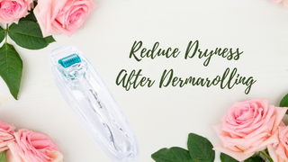 Reduce Dryness After Dermarolling