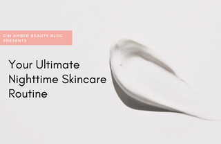 Your Ultimate Nighttime Skincare Routine