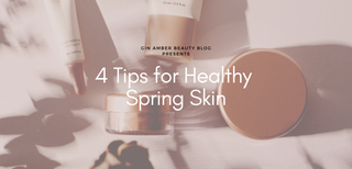 4 Tips for Healthy Spring Skin