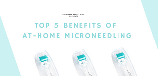 Top 5 Benefits of At-Home Microneedling