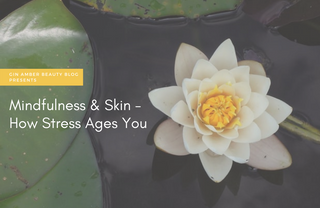 Mindfulness and Skin - How Stress Ages You